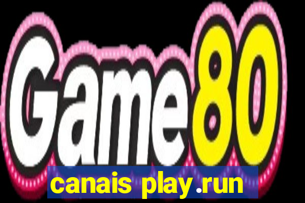 canais play.run